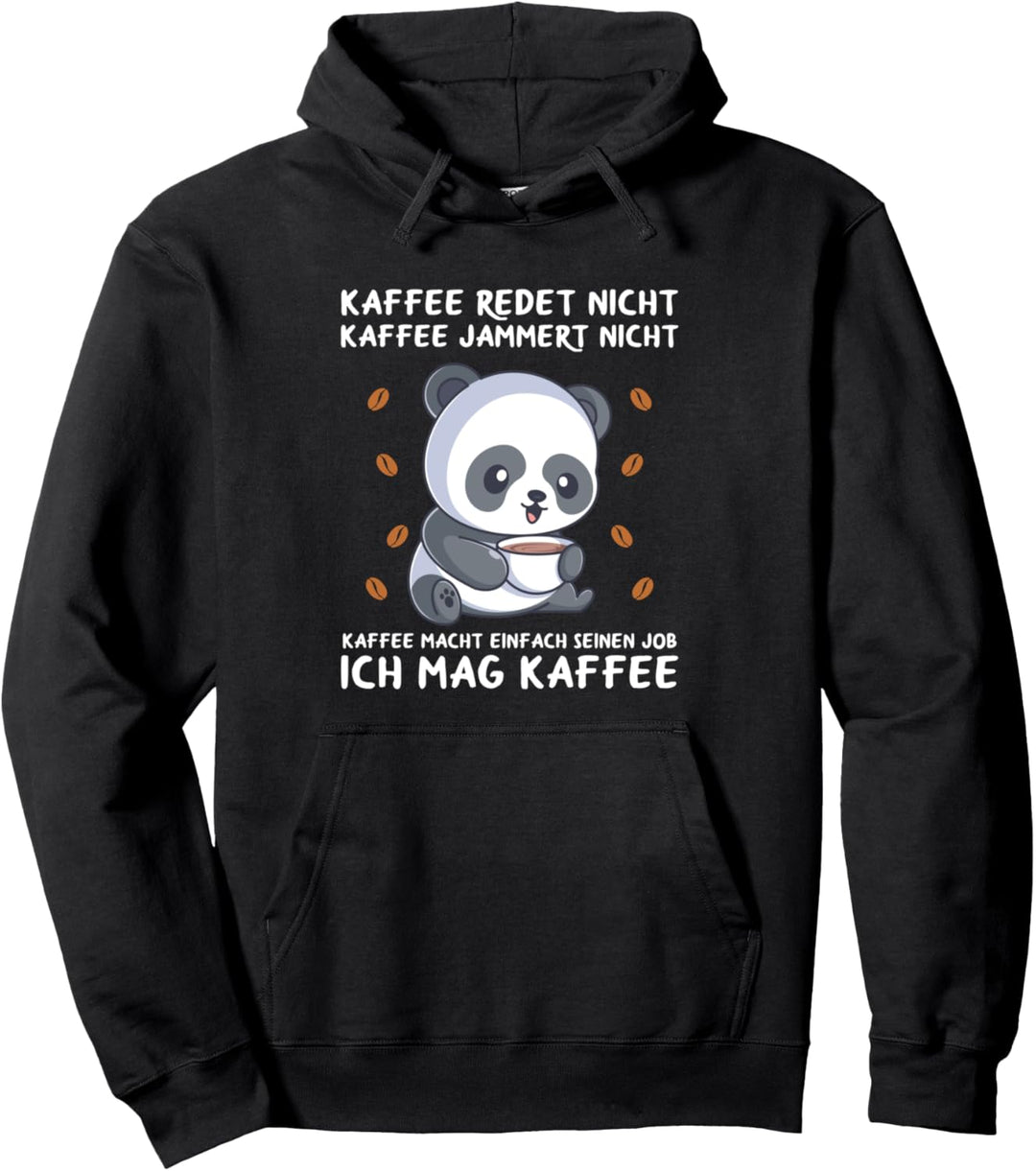 Kaffee Redet Nicht Kaffee Jammert Nicht Kaffeetrinker Panda Pullover Hoodie