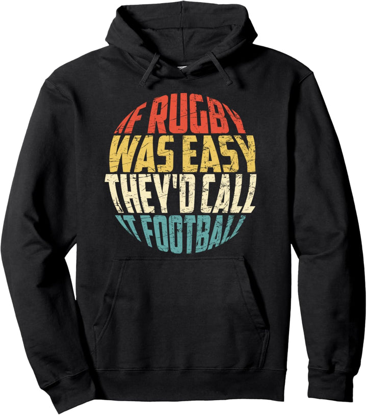If Rugby Was Easy They'd Call it Football - Retro Quote Pullover Hoodie