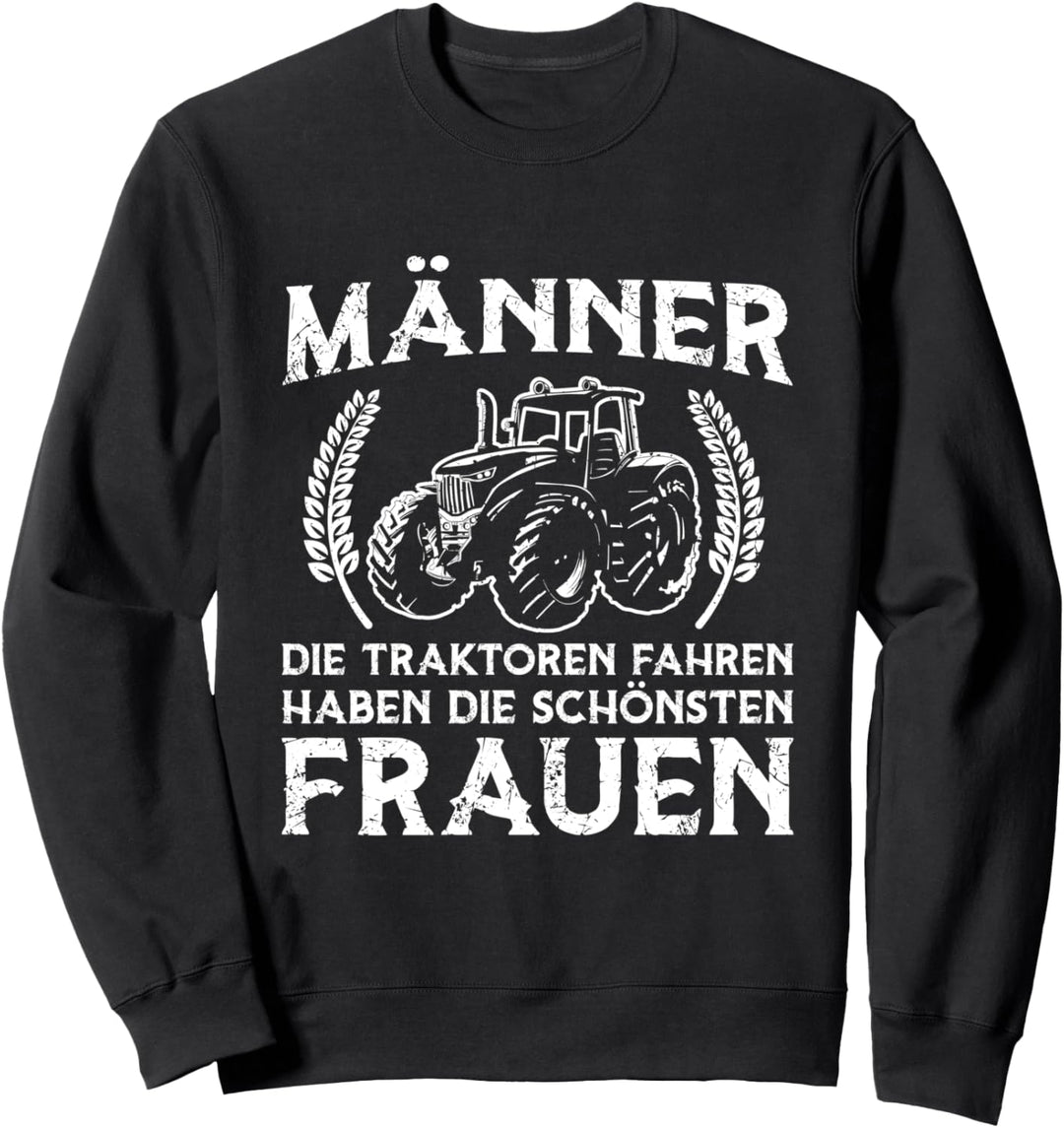 Landwirt Männer Die Traktoren Fahren Trecker Spruch Sweatshirt