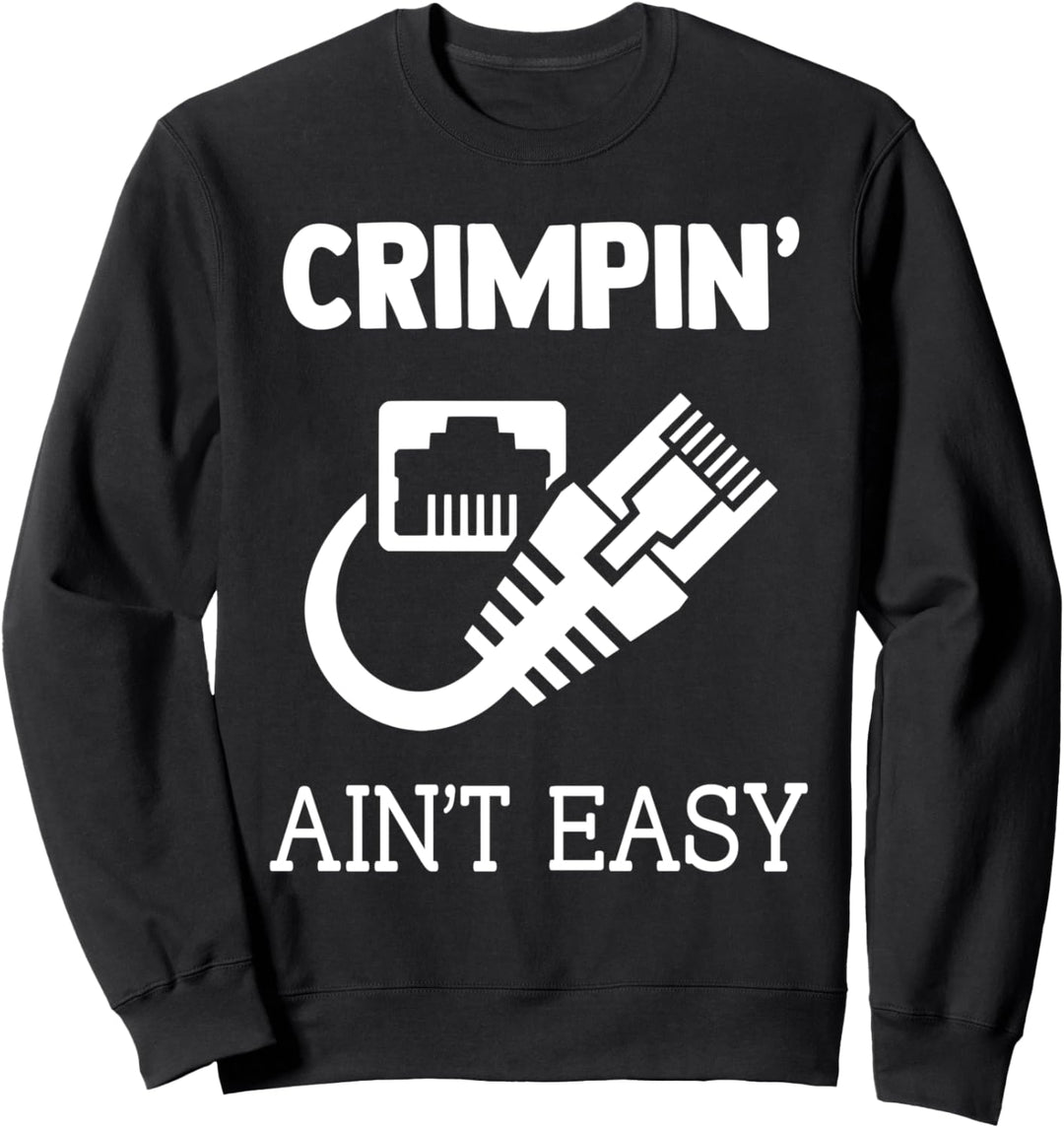 Crimpin Ain't Easy Funny Network Systems Engineer Sweatshirt