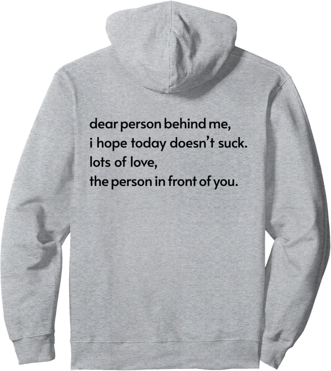dear person behind me i hope today doesnt suck lots of love Pullover Hoodie