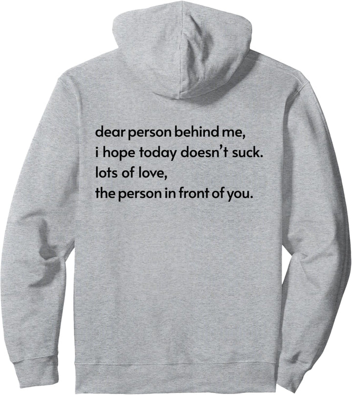 dear person behind me i hope today doesnt suck lots of love Pullover Hoodie