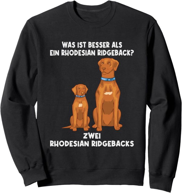 Was ist besser als ein Ridgeback - Zwei Rhodesian Ridgeback Sweatshirt
