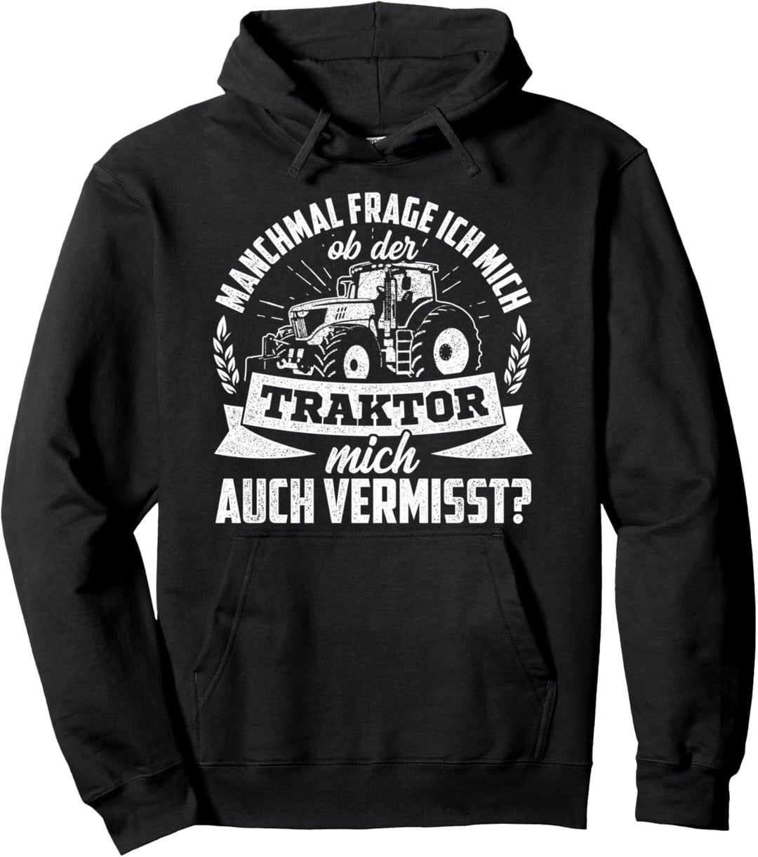 Manchmal Frage Ich Mich Ob Der Traktor Mich Auch Vermisst Pullover Hoodie
