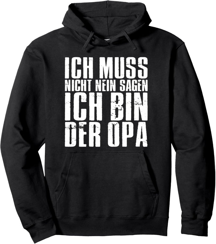 Ich Muss Nicht Nein Sagen Ich Bin Der Opa Pullover Hoodie
