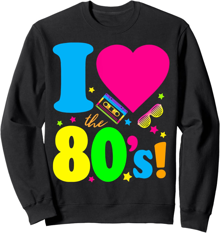 I love the 80s Shirt Ich liebe die 80er Jahre Party Kostüme Sweatshirt