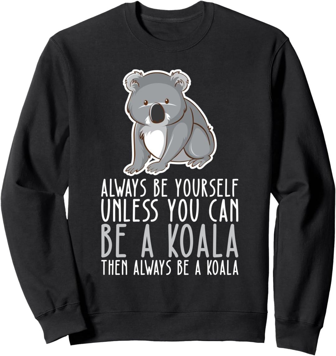 Sei immer du selbst und sei ein Koala Sweatshirt