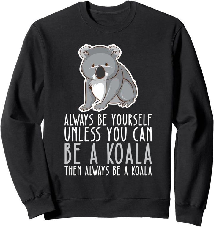Sei immer du selbst und sei ein Koala Sweatshirt