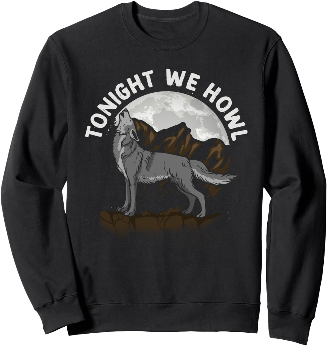 Wolf Raubtier Tonight We Howl - Wildnis Wölfe Wolf Sweatshirt
