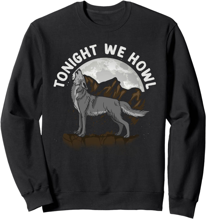 Wolf Raubtier Tonight We Howl - Wildnis Wölfe Wolf Sweatshirt
