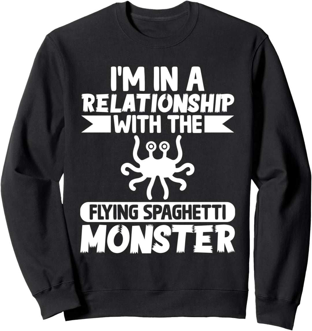 Fliegende Spaghetti-Monster-Pastafarianismus Ich bin in einer Beziehung Sweatshirt