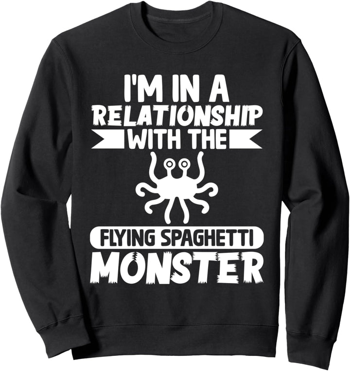 Fliegende Spaghetti-Monster-Pastafarianismus Ich bin in einer Beziehung Sweatshirt