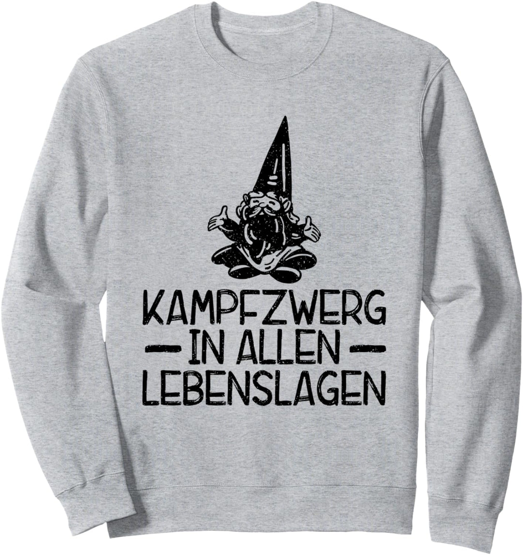 Kampfzwerg in allen Lebenslagen Lustiges Sweatshirt
