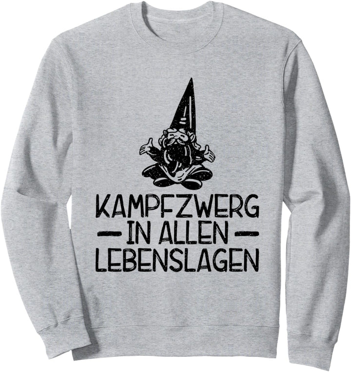 Kampfzwerg in allen Lebenslagen Lustiges Sweatshirt
