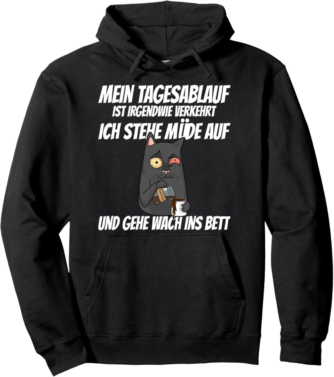 Müde aufstehen und wach ins Bett, Katze mit Kaffee Spruch Pullover Hoodie
