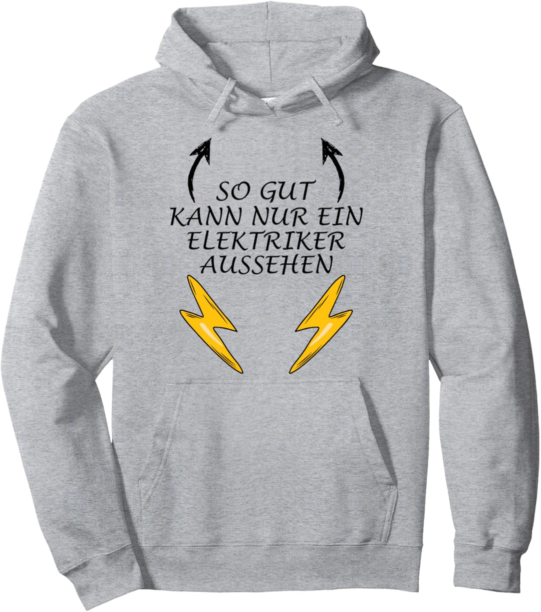 So gut kann nur ein Elektriker aussehen Pullover Hoodie
