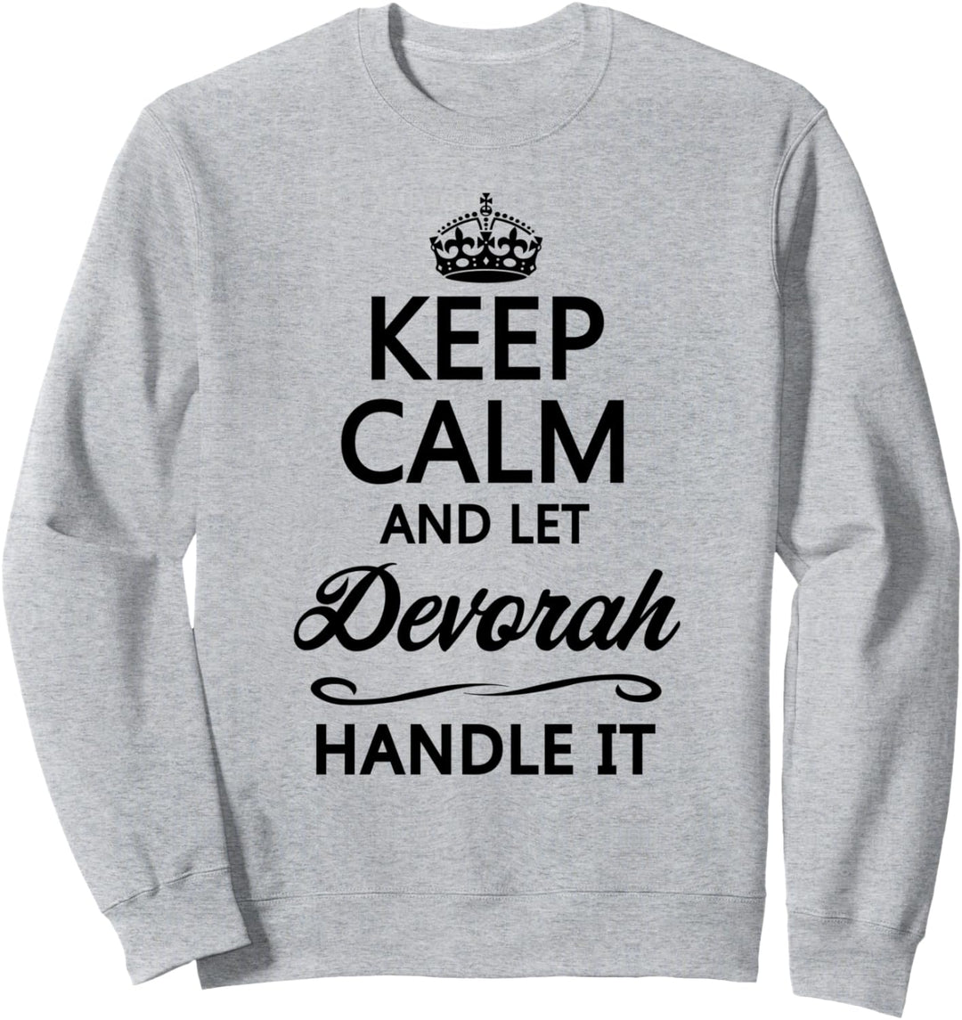 KEEP CALM and let DEVORAH Handle It | Funny Name Gift - Sweatshirt