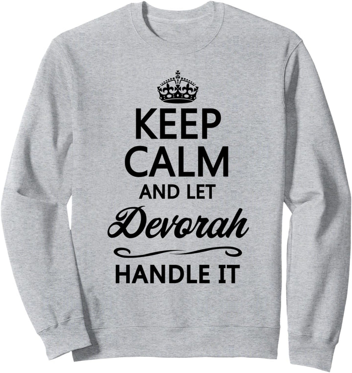 KEEP CALM and let DEVORAH Handle It | Funny Name Gift - Sweatshirt