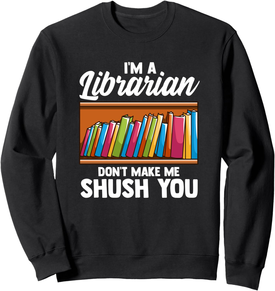 Ich bin ein Bibliothekar Lass mich dich nicht zum Schweigen Sweatshirt