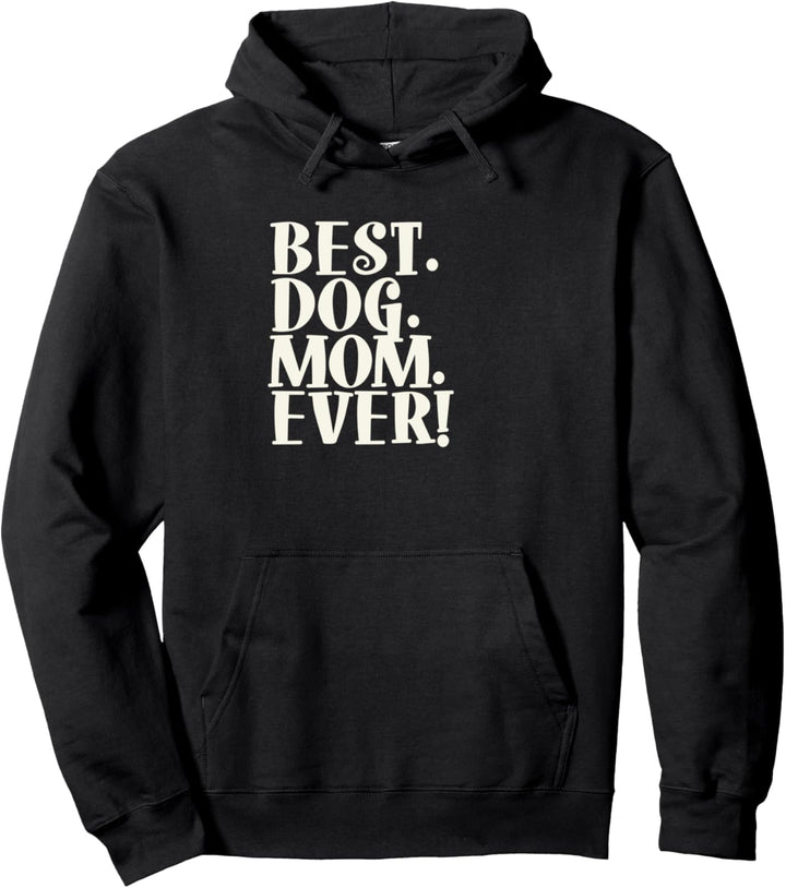Best Dog Mom Ever Pullover Hoodie