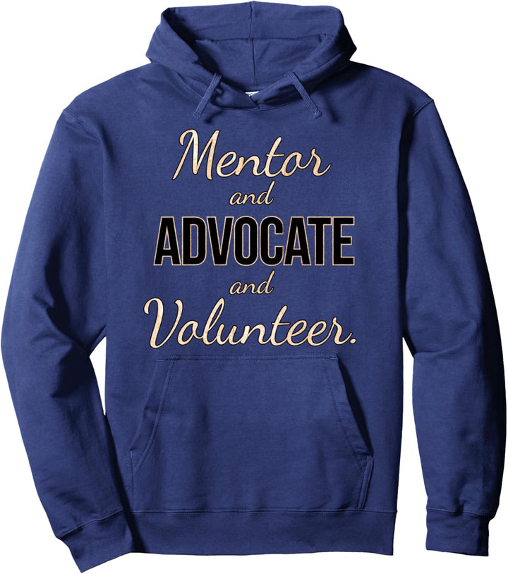 Mentor and Advocate and Volunteer. Pullover Hoodie