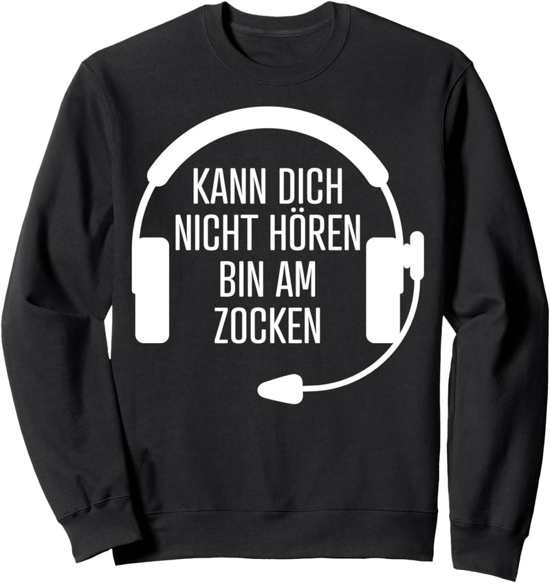 Kann Dich nicht hören bin am Zocken! Headset Gamer Geschenk Sweatshirt