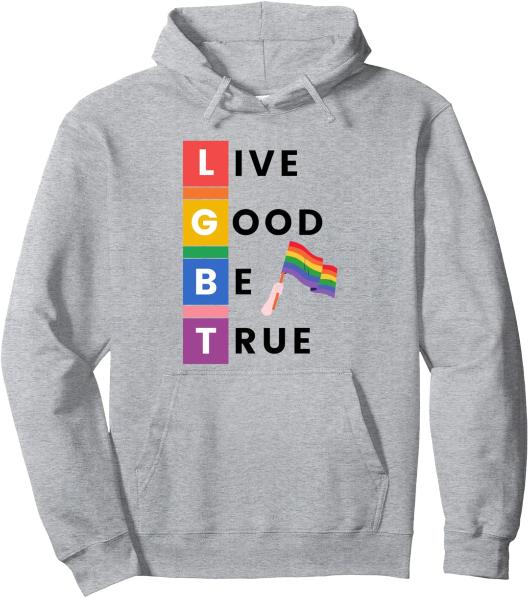 LGBTQ Live Good Be True Flag Pride Gay Rainbow support equal Pullover Hoodie