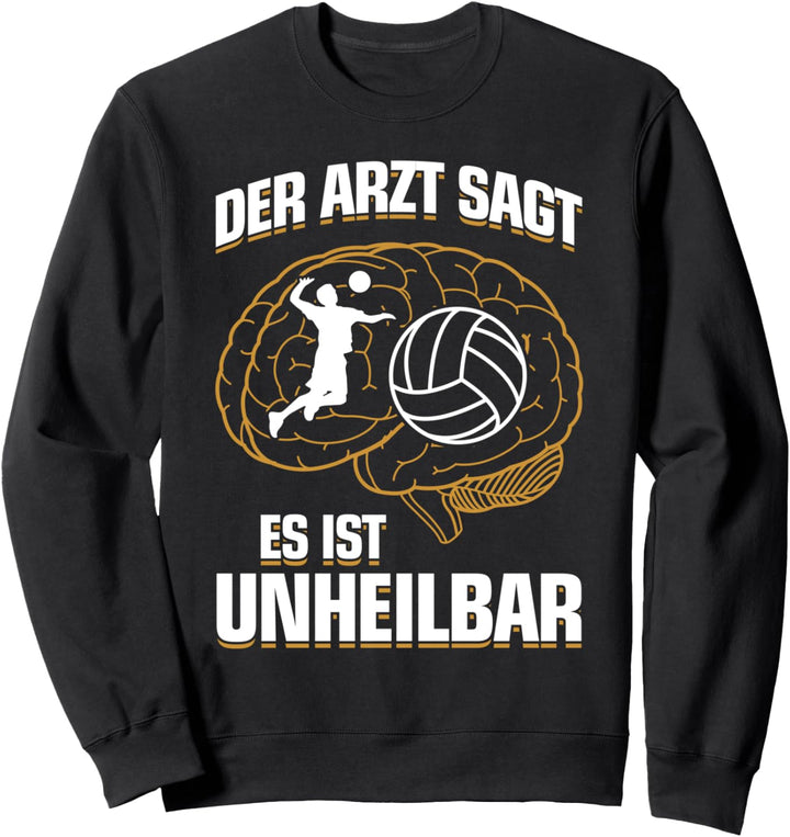 Es ist unheilbar - Volleyballer Fun Volleyball Sweatshirt