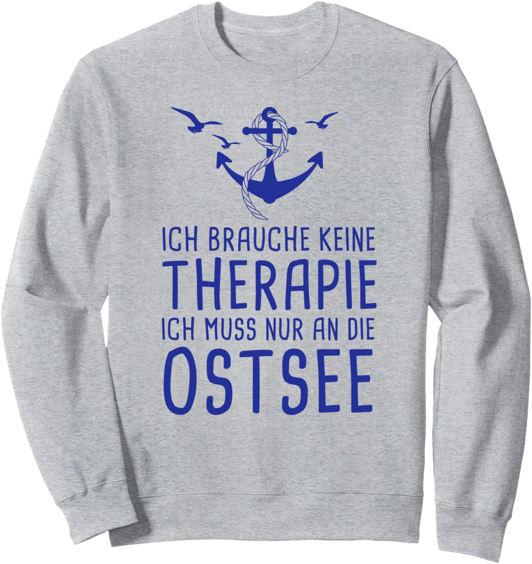 Ich Brauche Keine Therapie Ich Muss Nur An Die Ostsee Sweatshirt