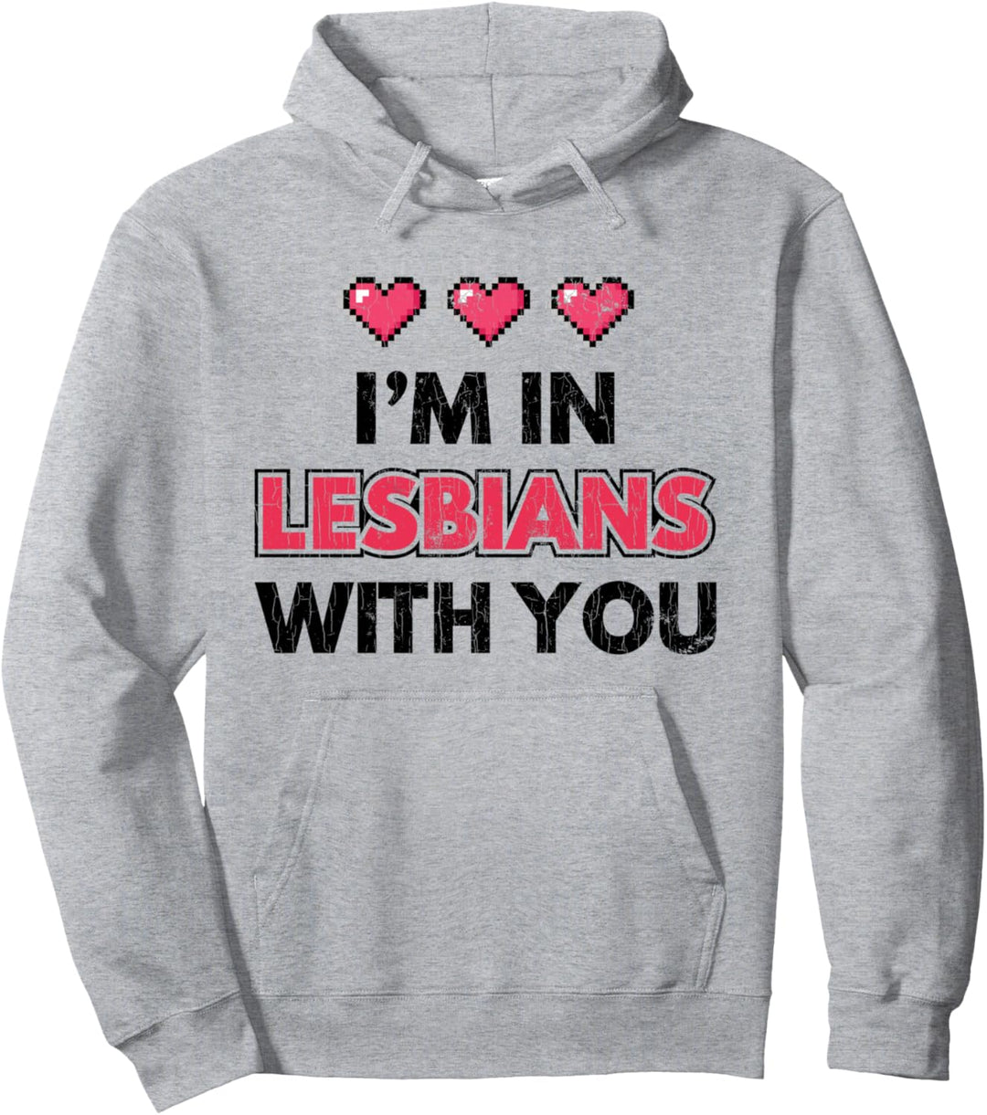 LGBT Paare Geschenk Ich bin in Lesbisch mit dir Valentines Pullover Hoodie