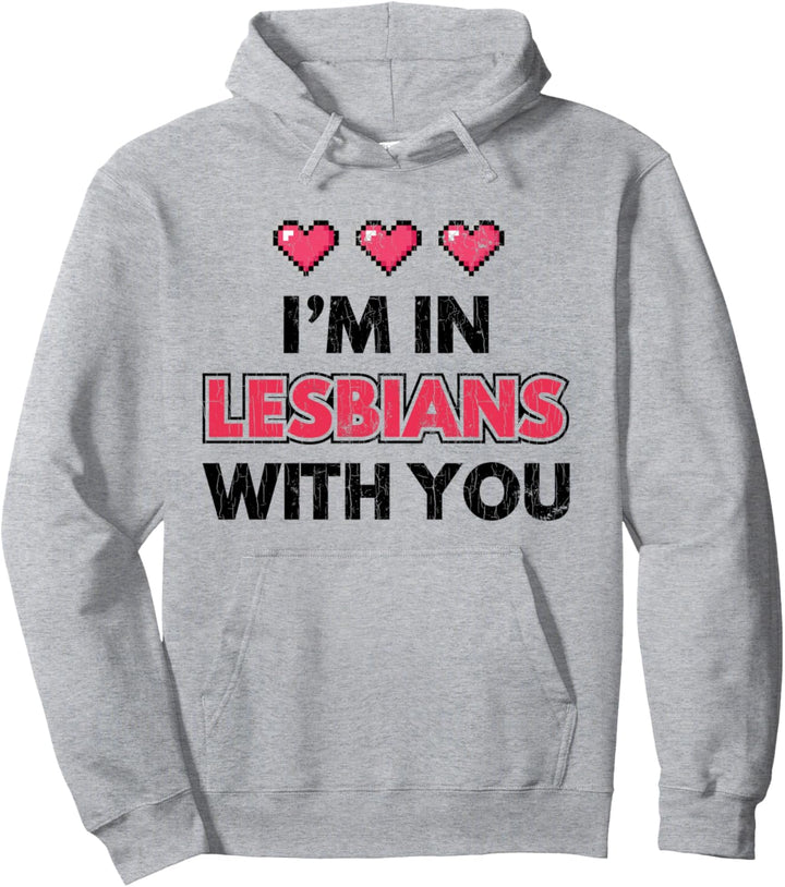 LGBT Paare Geschenk Ich bin in Lesbisch mit dir Valentines Pullover Hoodie