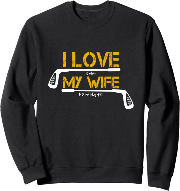 I Love My Wife Tshirt Golf Club Golfer Geschenk Sweatshirt