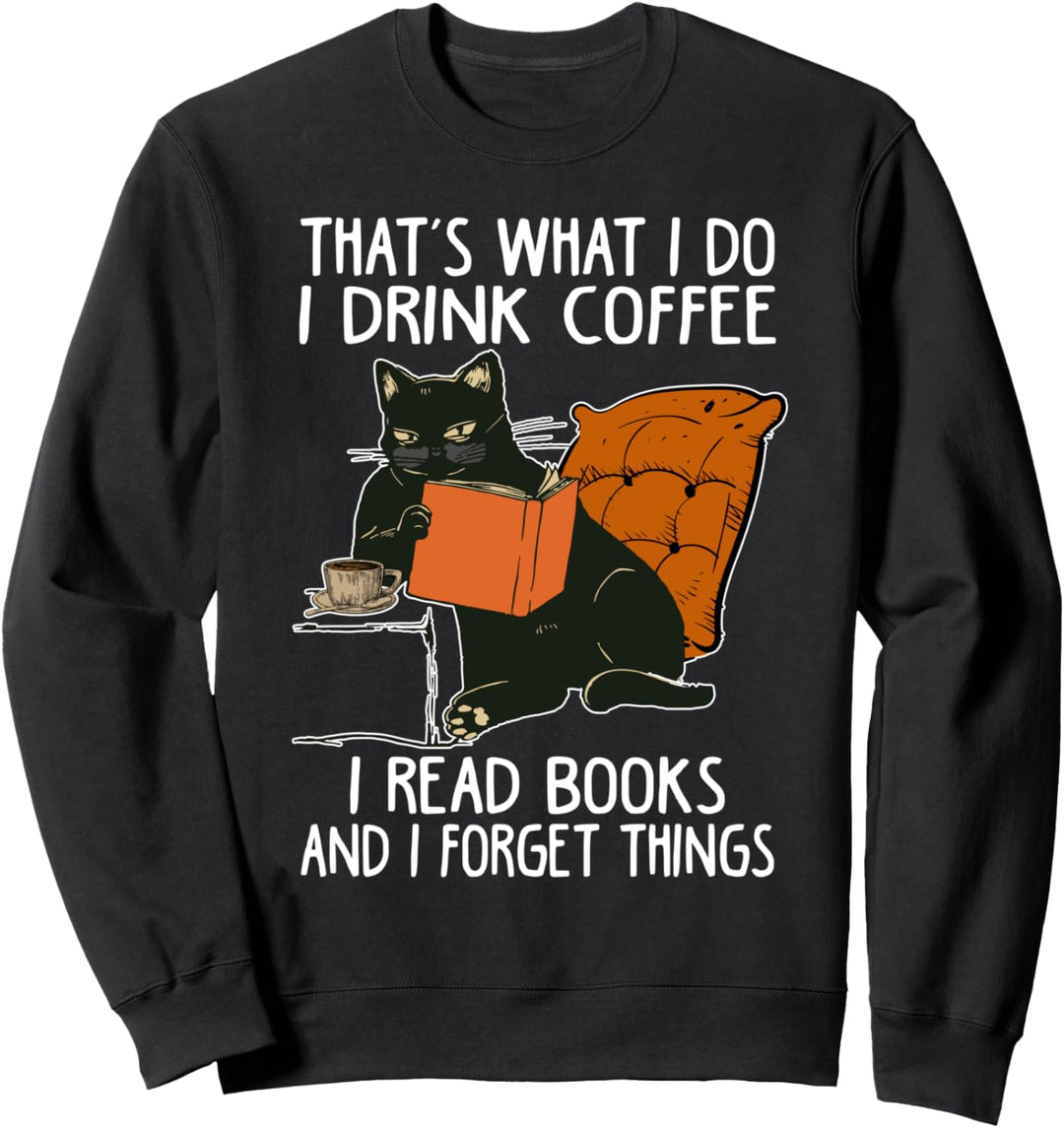 That's What I Do I Read Books I Drink Coffee I Know Things Sweatshirt