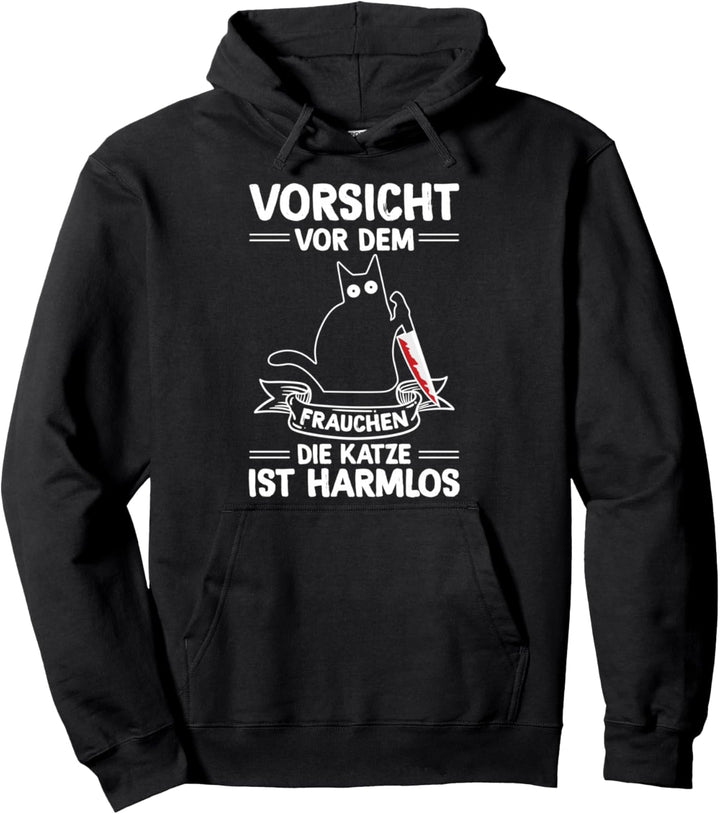 Katzen Vorsicht Vor Dem Frauchen Die Katze Ist Harmlos Pullover Hoodie