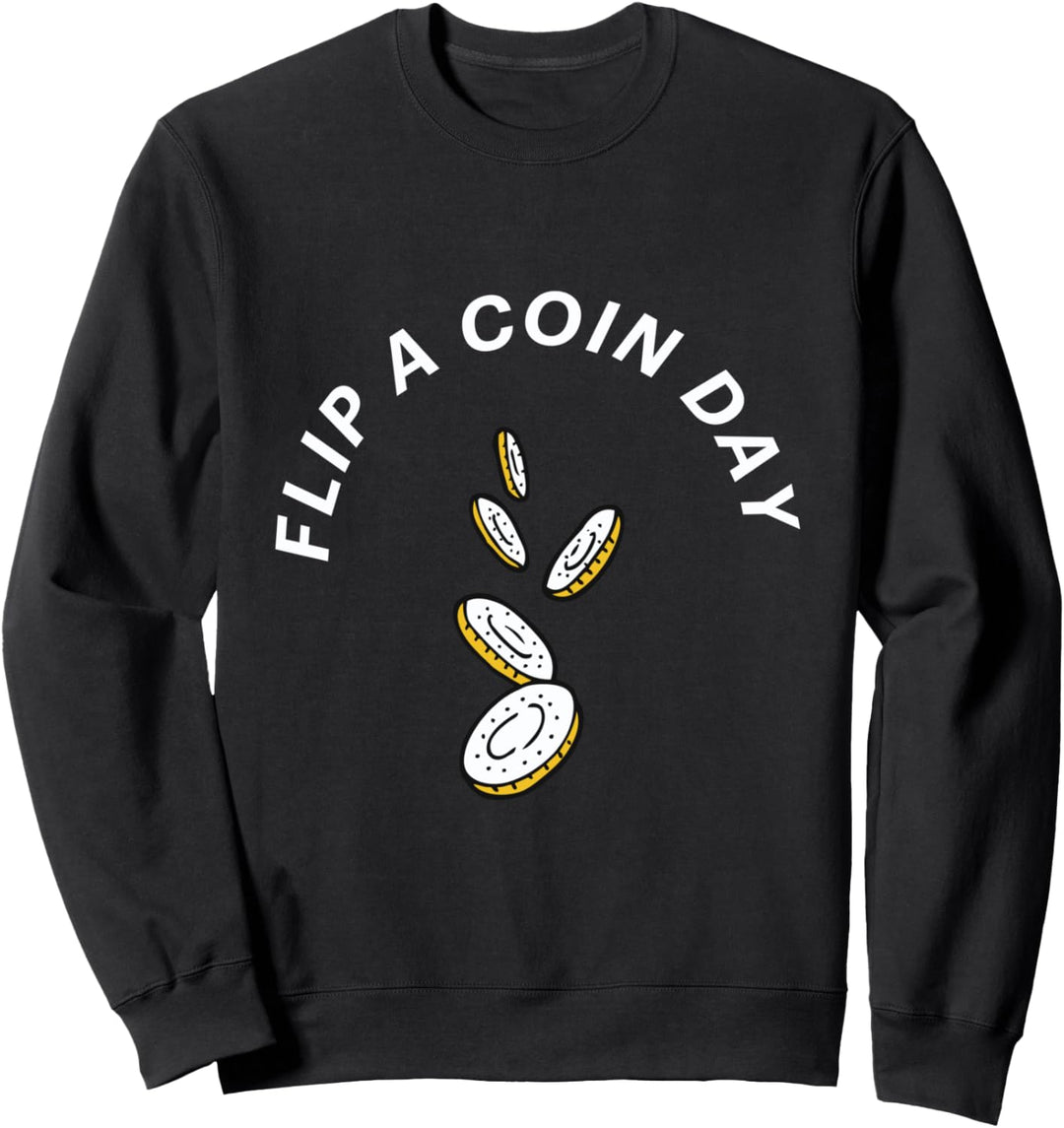 Flip A Coin Day Sweatshirt