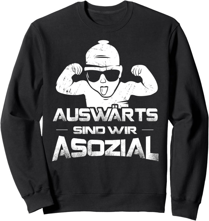 Auswärts sind wir asozial für Ultras Fussballfans Sweatshirt