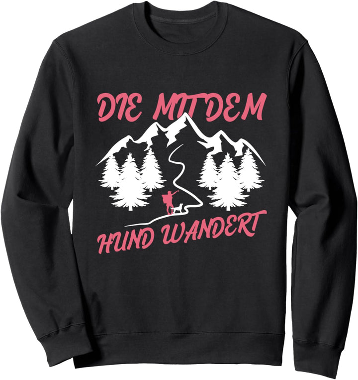 Die Mit Dem Hund Wandert Wandern Bergsteiger Hundebesitzer Sweatshirt