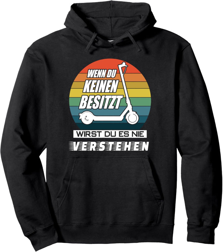 E-Scooter escooting - wirst Du nie verstehen - E Scooter Pullover Hoodie