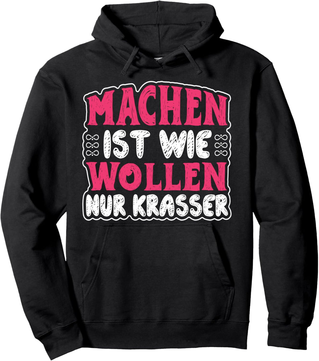 Machen ist wie Wollen nur krasser Pullover Hoodie