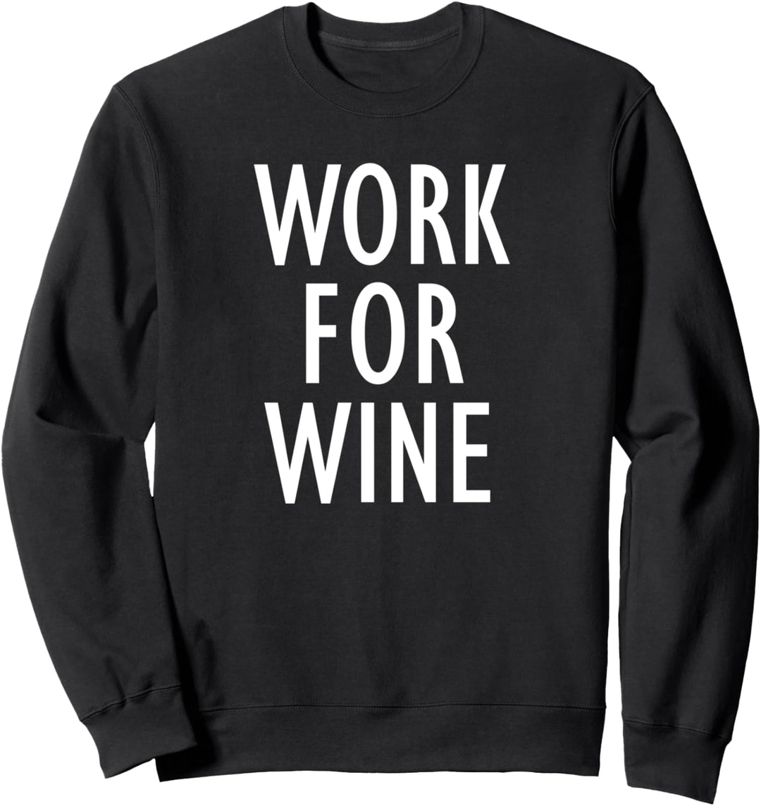 WORK FOR WINE Lustiges Weintrinker Weinfest Geschenk Sweatshirt