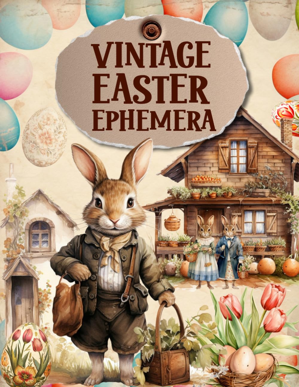 Vintage Easter Ephemera Book: High Quality Images Of Rabbits and Flowers, For Paper Crafts, Scrapboo