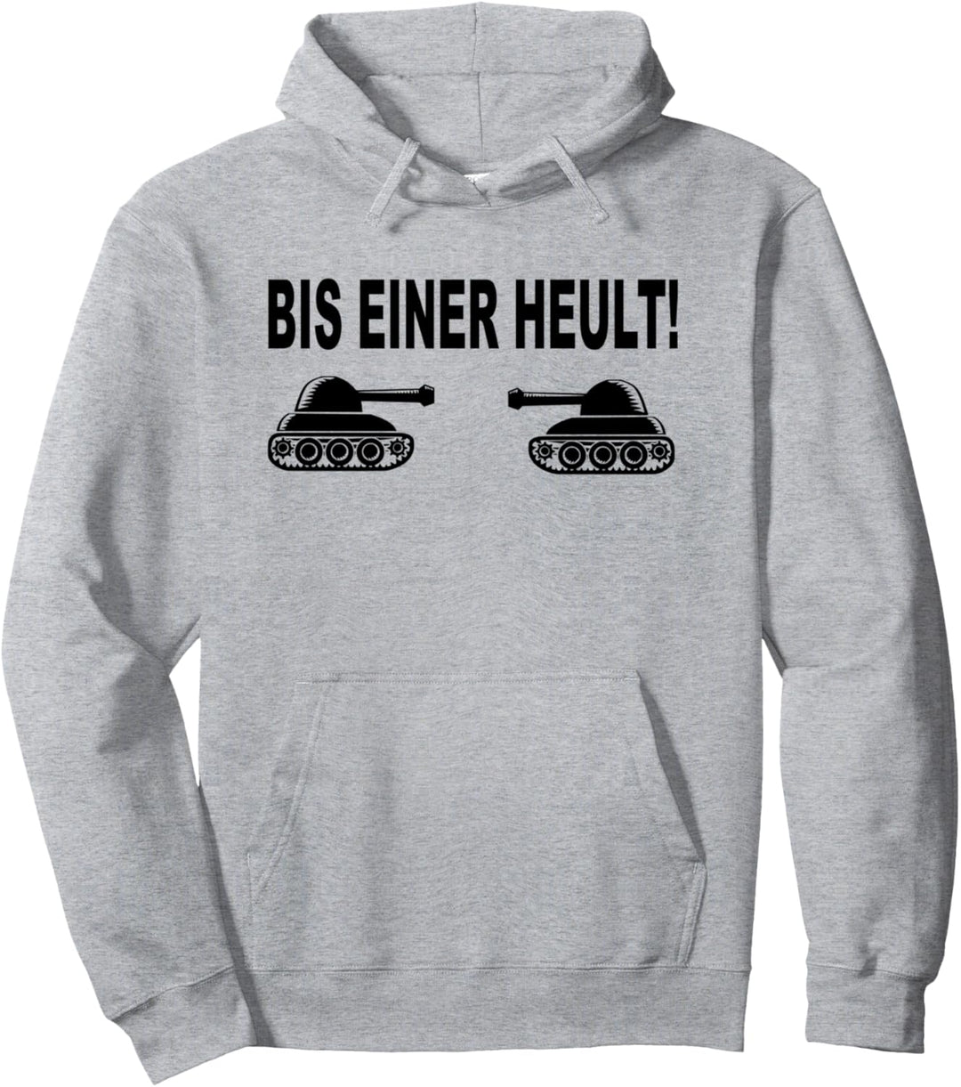 Bis Einer Heult Panzer Panzerfahrer Gamer Gaming Sprüche Pullover Hoodie