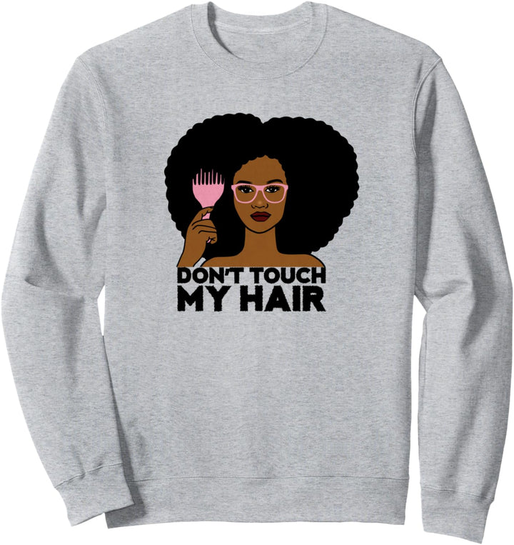 Afro-Frau, Berühre mein Afro-Haar nicht, Black Girl Magic Sweatshirt