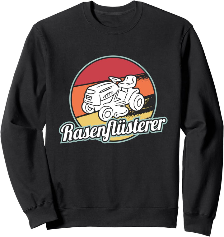 Rasenflüsterer Rasentraktor Rasenmäher Gartenarbeit Gärtner Sweatshirt