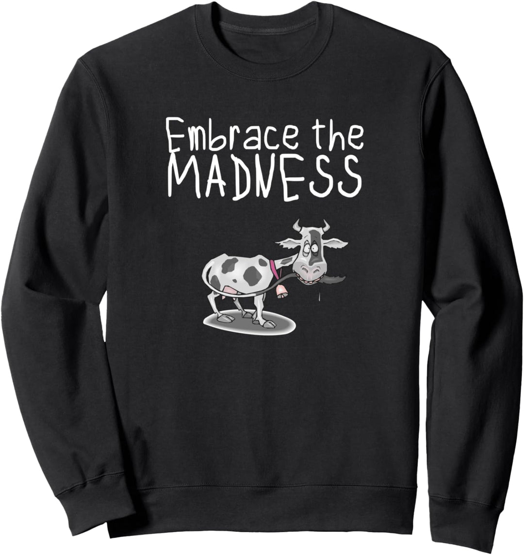 Embrace the madness Sweatshirt