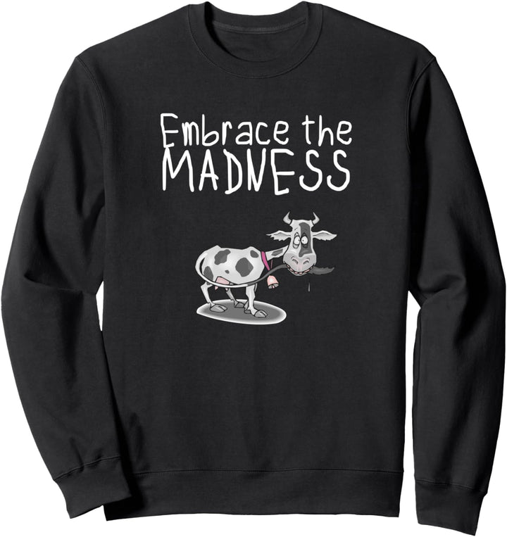 Embrace the madness Sweatshirt