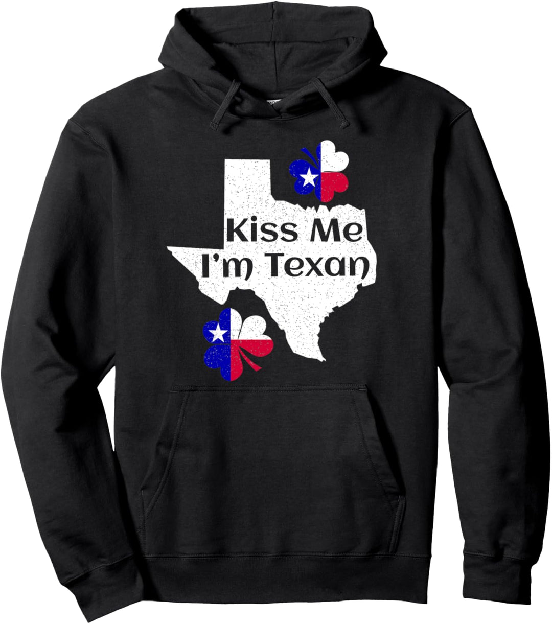 Kiss Me I'm Texan Funny St Patrick's Day Texas Pullover Hoodie