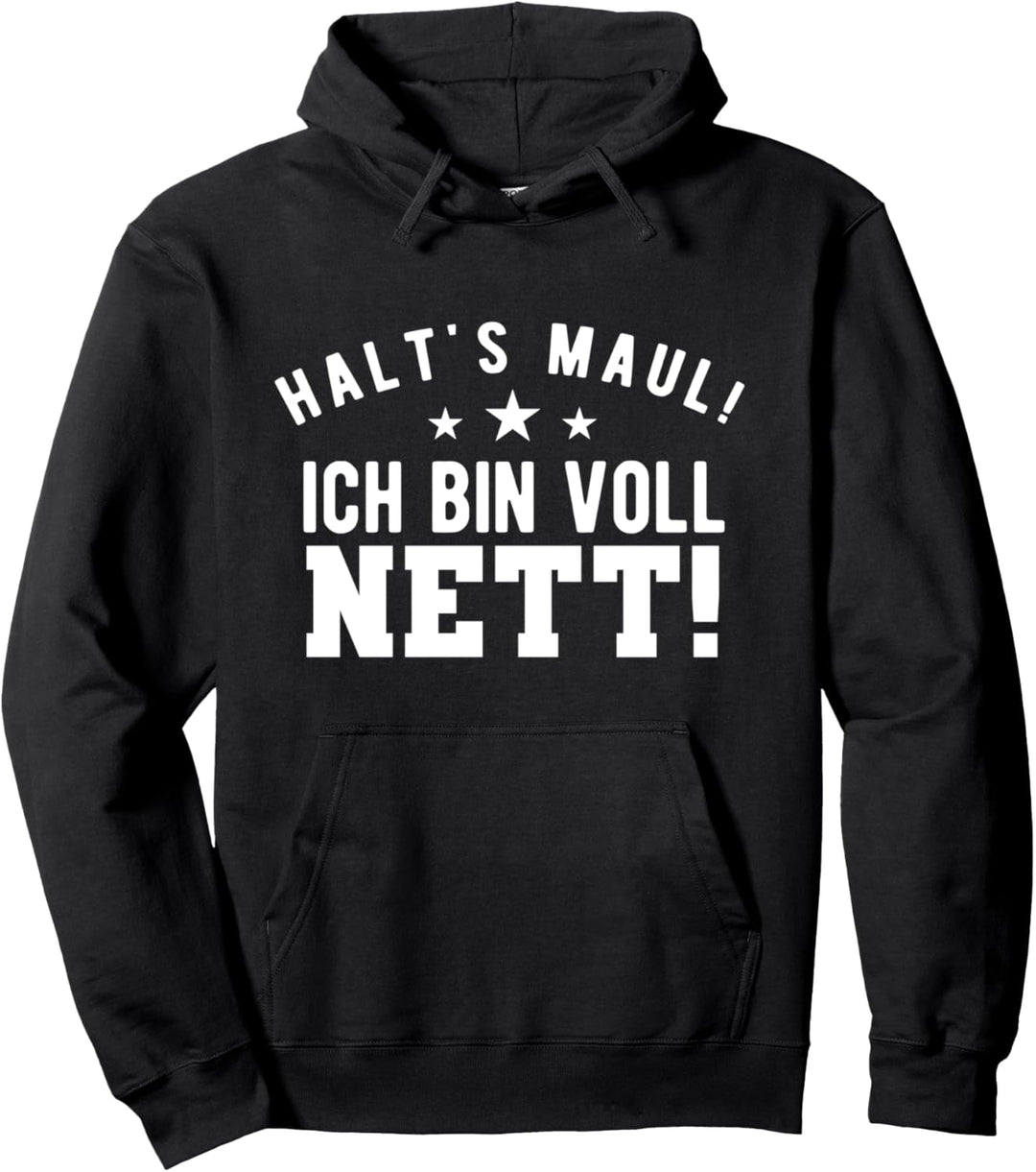 Halts Maul Ich Bin Voll Nett Für Ironische Personen Pullover Hoodie
