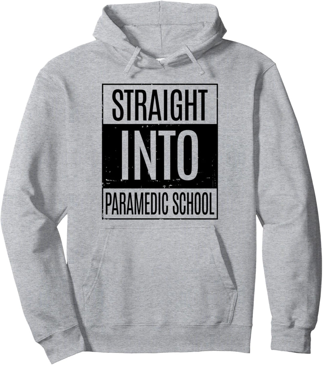 Funny Paramedic Student - Straight Into Paramedic School Pullover Hoodie