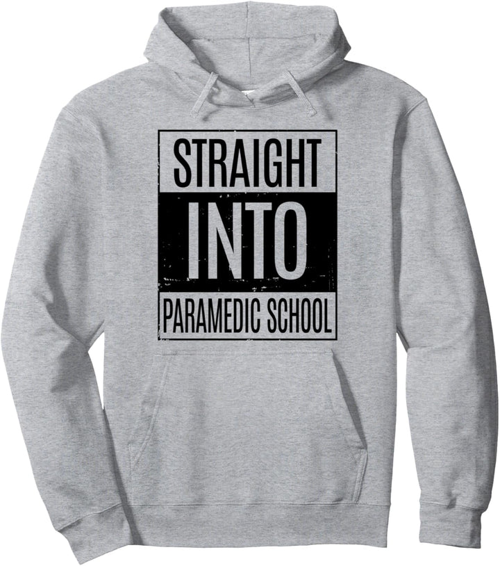 Funny Paramedic Student - Straight Into Paramedic School Pullover Hoodie